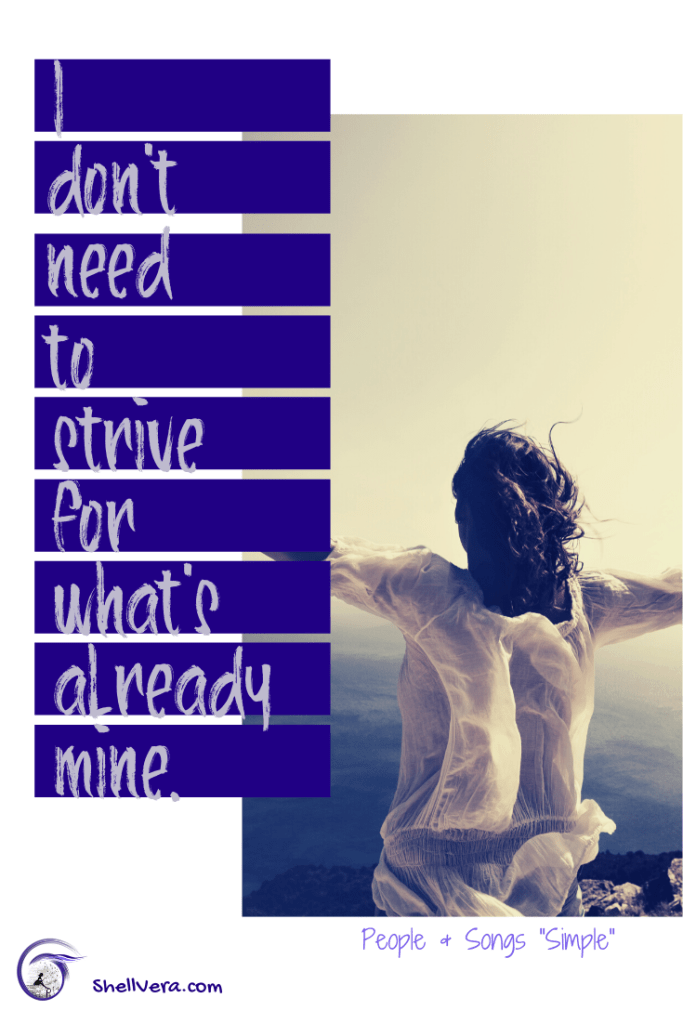 Woman with arms wide out to her sides and a line from the song, "I don't need to strive for what's already mine." 