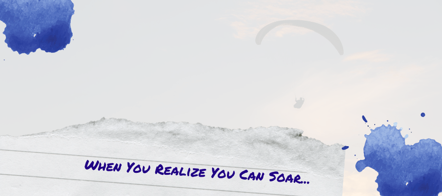When You Realize You Can&nbsp;Soar…