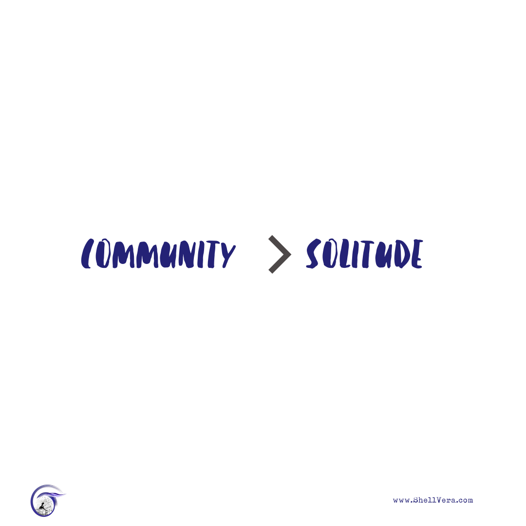 Community over Solitude