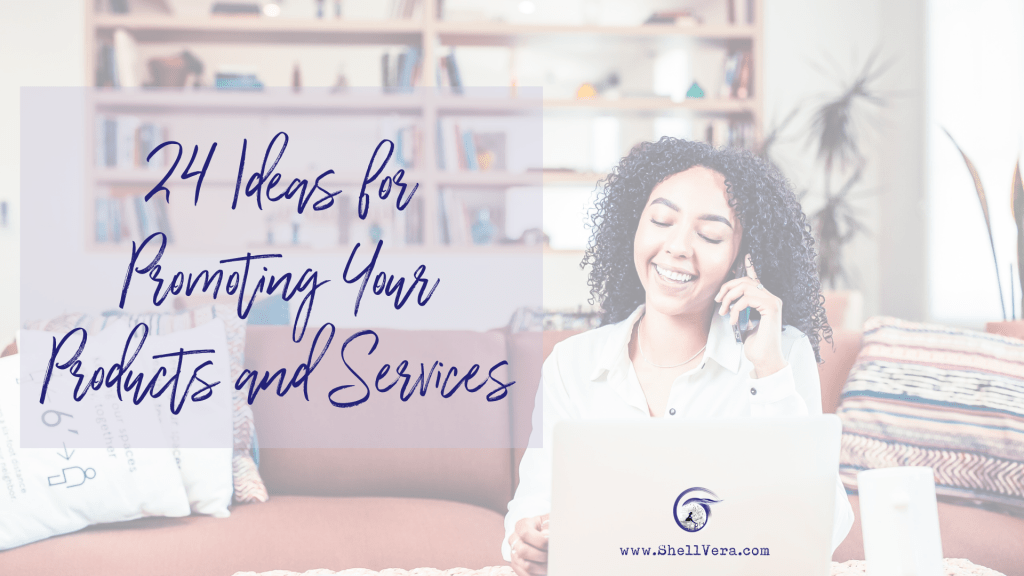 24 Ideas for Promoting Your Products and&nbsp;Services